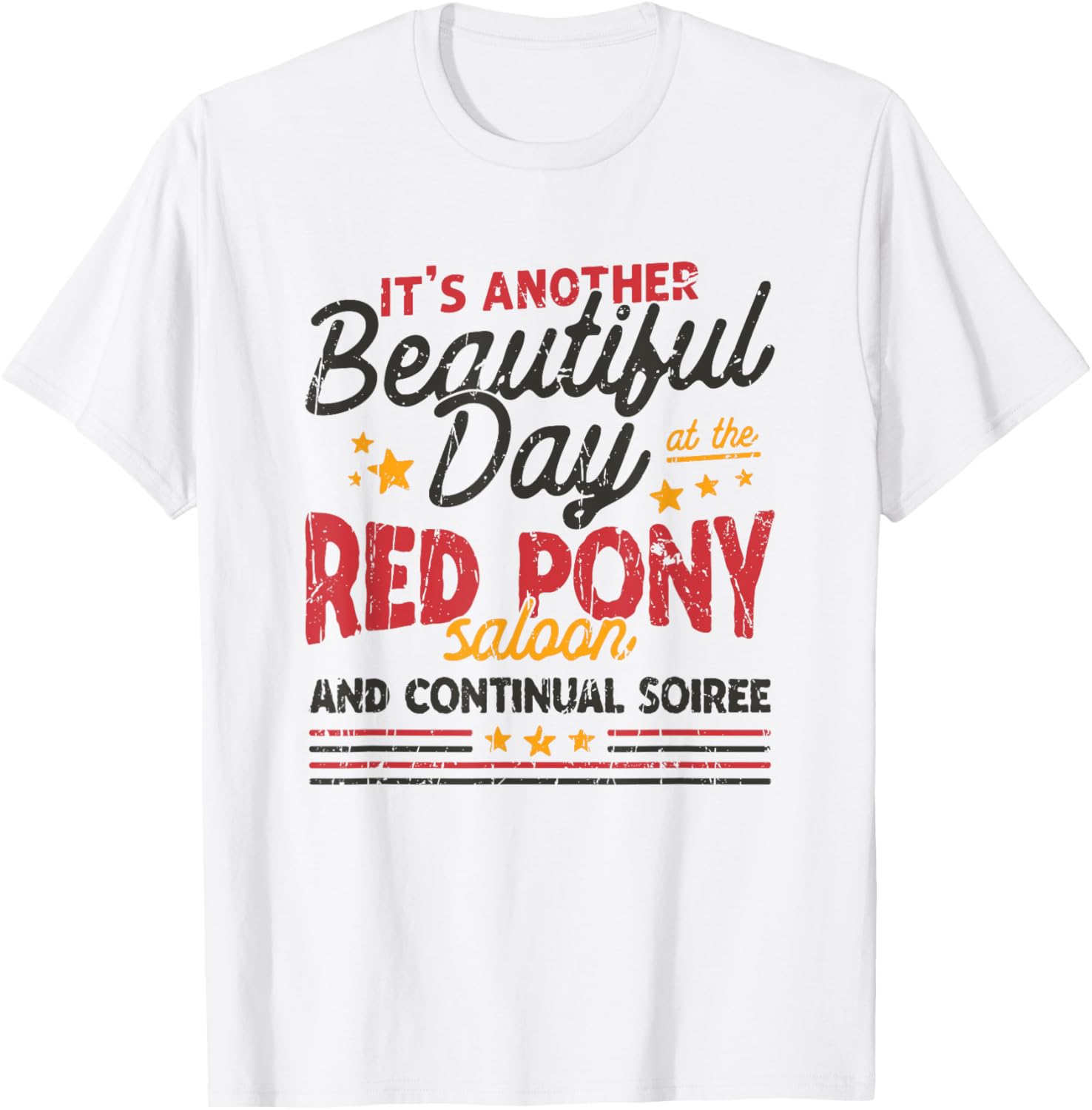 It's another beautiful day at the red pony saloon and T-Shirt - T-Shirt | White