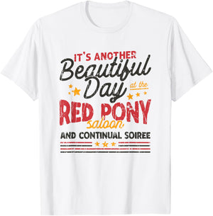It's another beautiful day at the red pony saloon and T-Shirt - T-Shirt | White