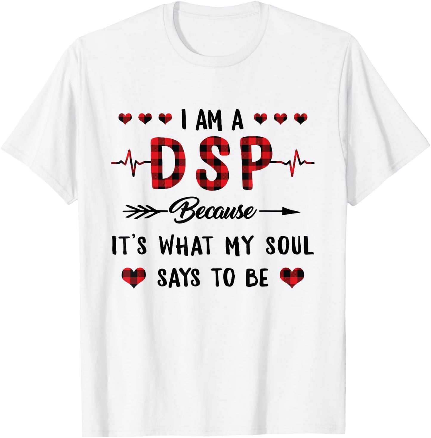 DSP Because It's What My Soul Says To Be Buffalo Plaid Nurse T-Shirt - T-Shirt | White