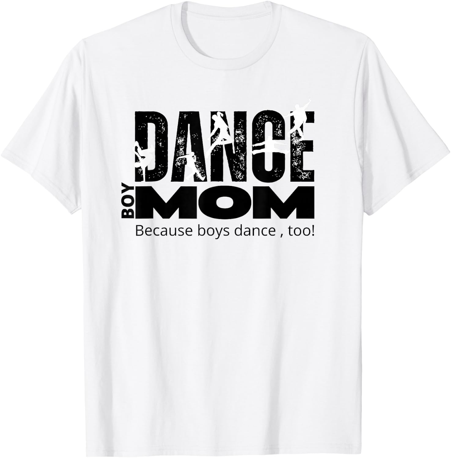 Dance Mom/Boy Mom Boy Dancer Because Boys Dance Too T-Shirt - T-Shirt | White