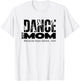 Dance Mom/Boy Mom Boy Dancer Because Boys Dance Too T-Shirt - T-Shirt | White