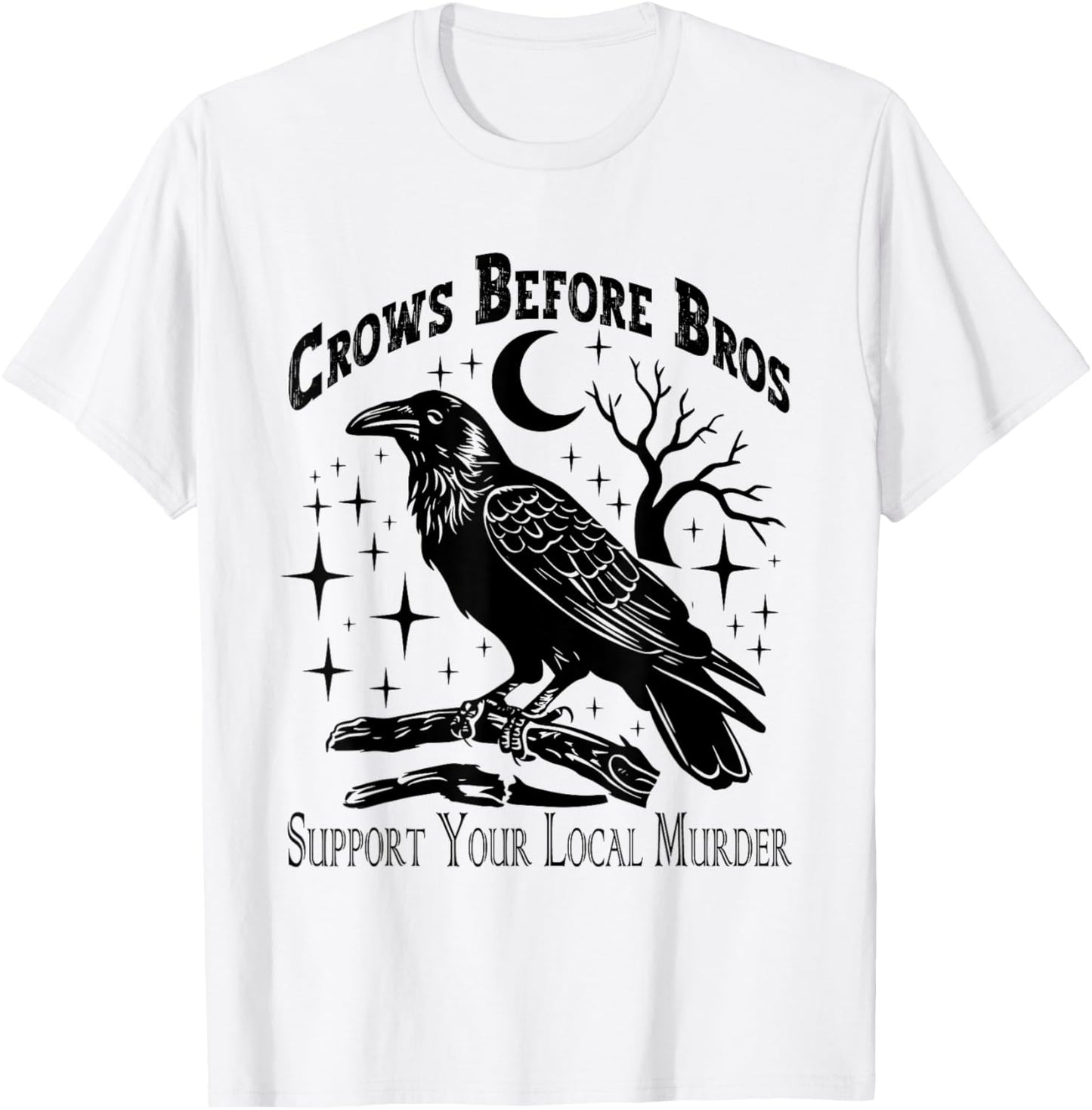 Crows Before Bros Support Your Local Murder - Funny Vintage T-Shirt - T-Shirt | White