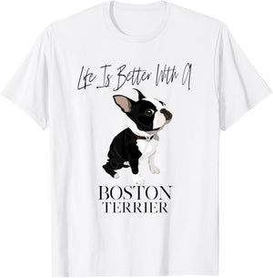 Life Is Better With A Boston Terrier Dog Gift Lover T-Shirt - T-Shirt | White