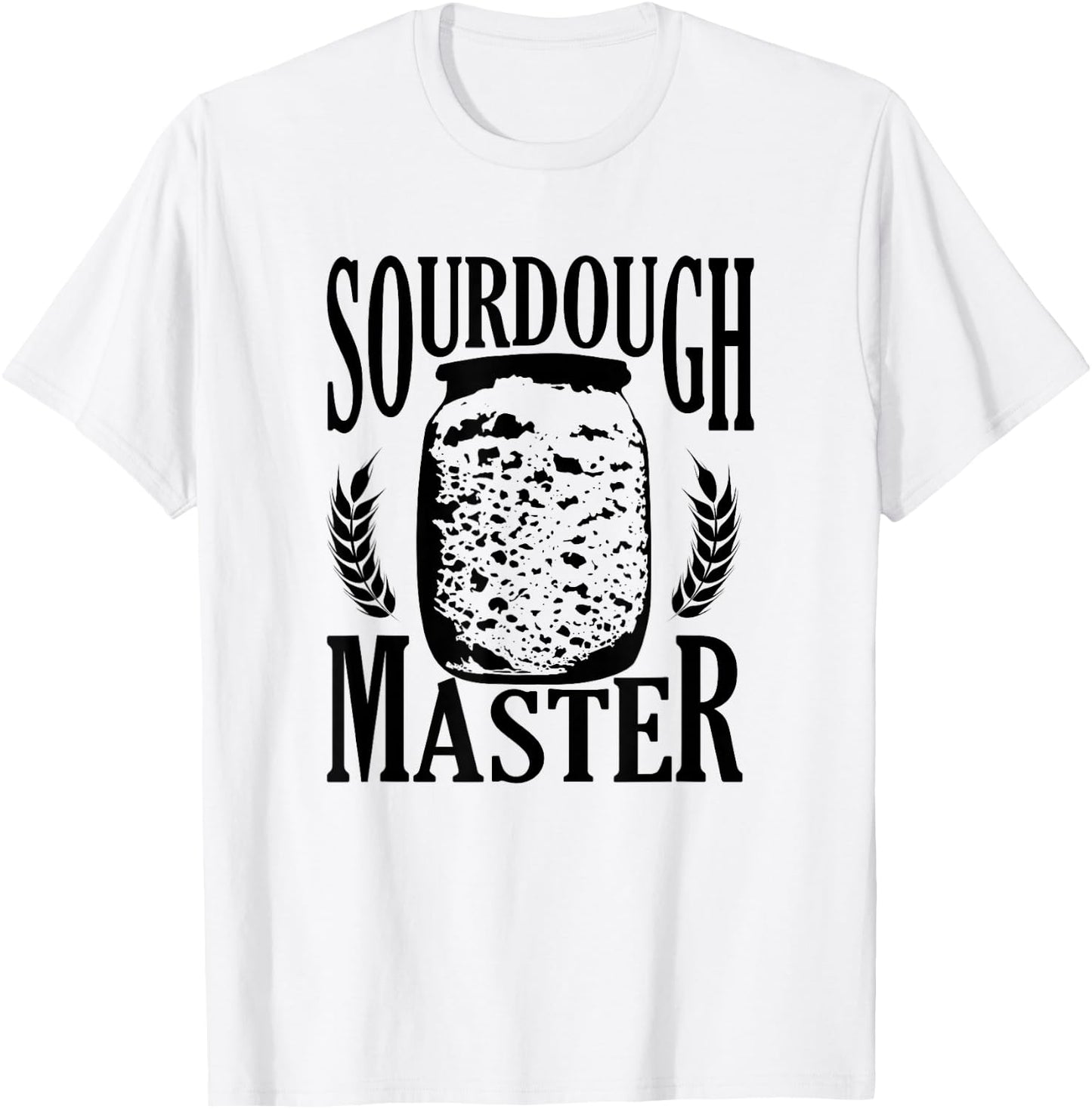 Sourdough Bread Master Baker Sour Dough Starter Baking T-Shirt - T-Shirt | White