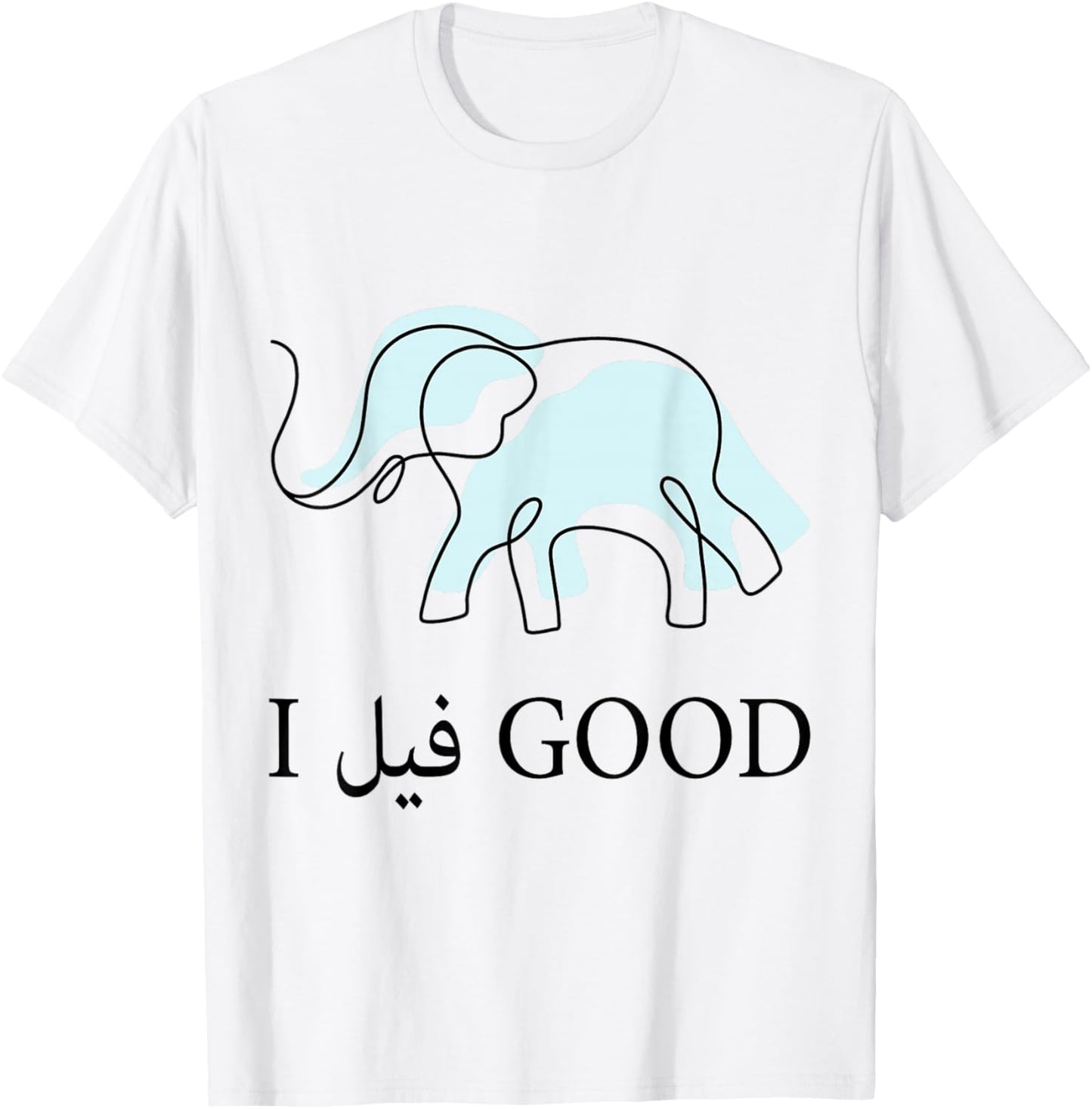 Funny Arabic Humor Elephant I Feel Good Arabic Quote T-Shirt - T-Shirt | White