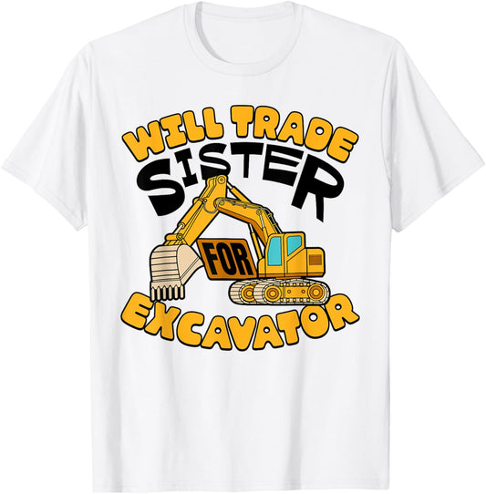 Will Trade Sister For Excavator Boys Kids Funny T-Shirt - T-Shirt | White