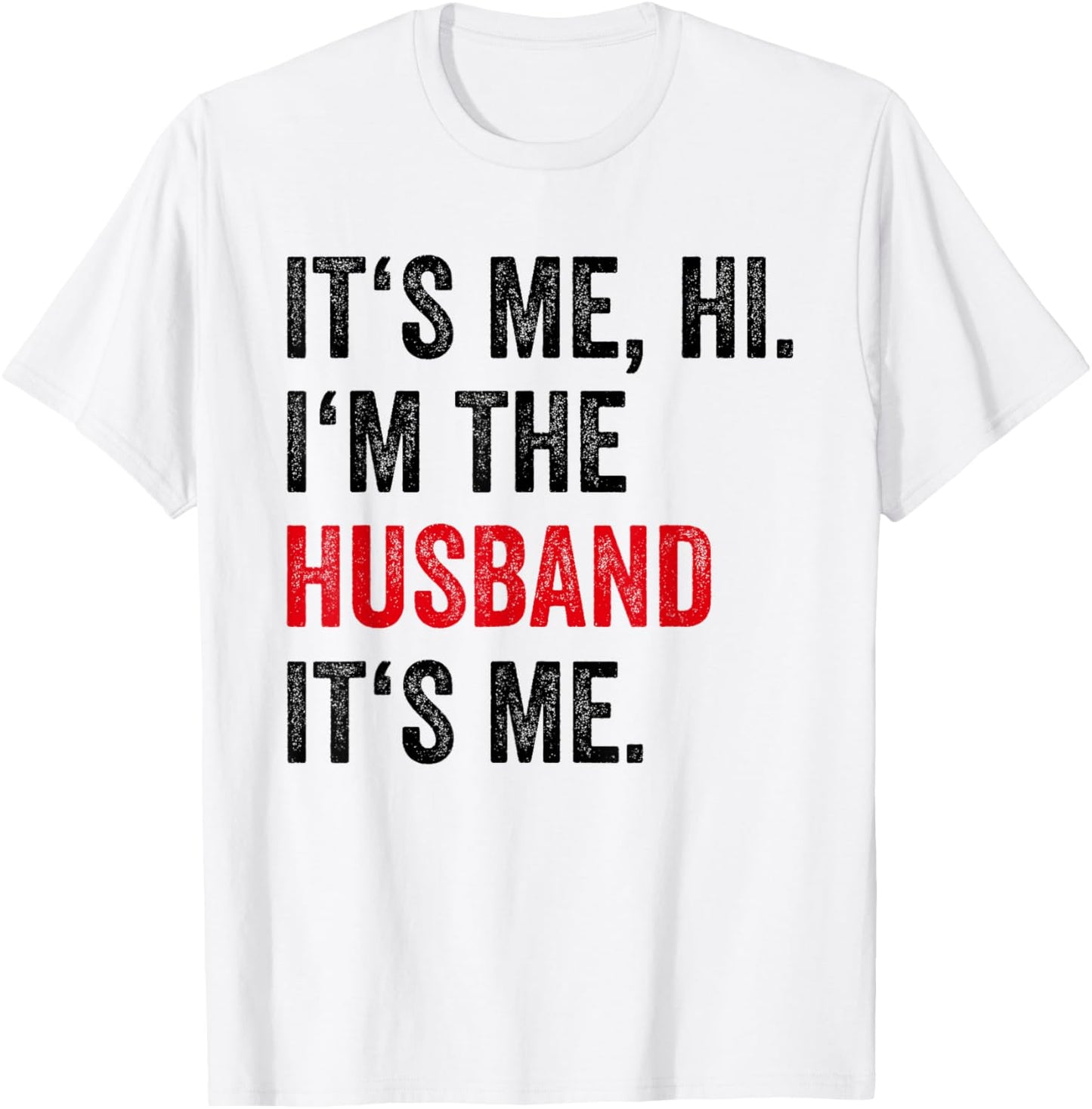 Fathers Day Its Me Hi I'm The Husband Its Me Funny Husband T-Shirt - T-Shirt | White