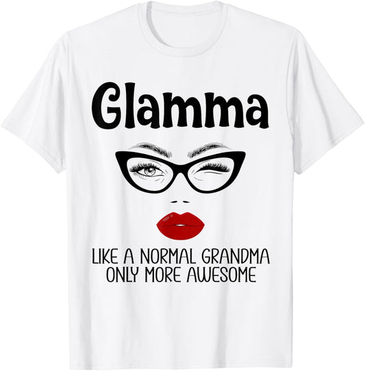 Glamma Like A Normal Grandma Only More Awesome Funny Glamma T-Shirt - T-Shirt | White