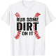 Funny Baseball Rub Some Dirt On It Mom Dad Baseball Seams T-Shirt - T-Shirt | White