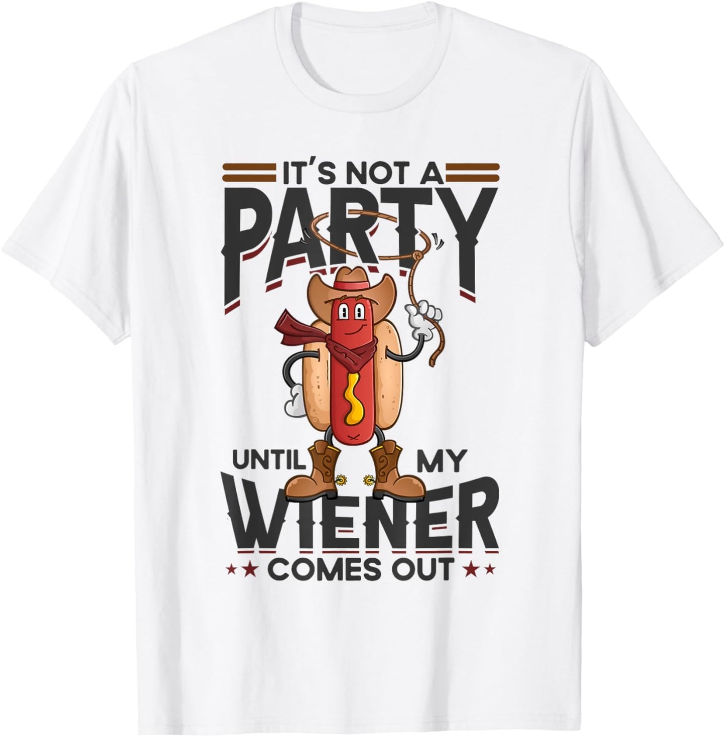 It's Not A Party Until My Wiener Comes Out Funny Hot Dog Women T-Shirt - T-Shirt | White