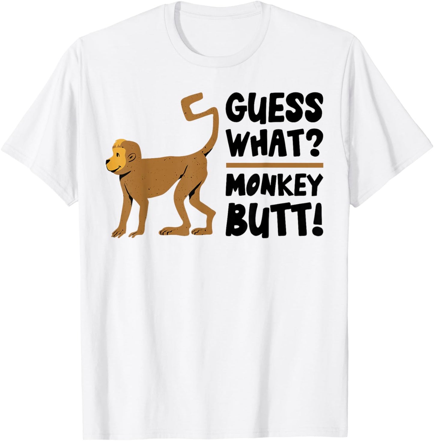 Guess What Monkey Butt Funny Monkey's Butts Monkeys Joke Gag T-Shirt - T-Shirt | White