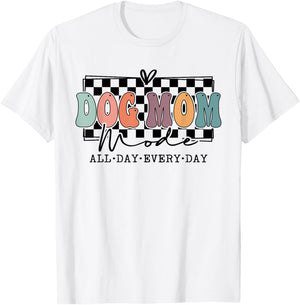 Dog Mom Mode Dog Mama Mode Dog Lover Squad T-Shirt - T-Shirt | White