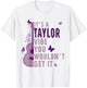It's A Taylor Vibe You Wouldn't Get It T-Shirt - T-Shirt | White