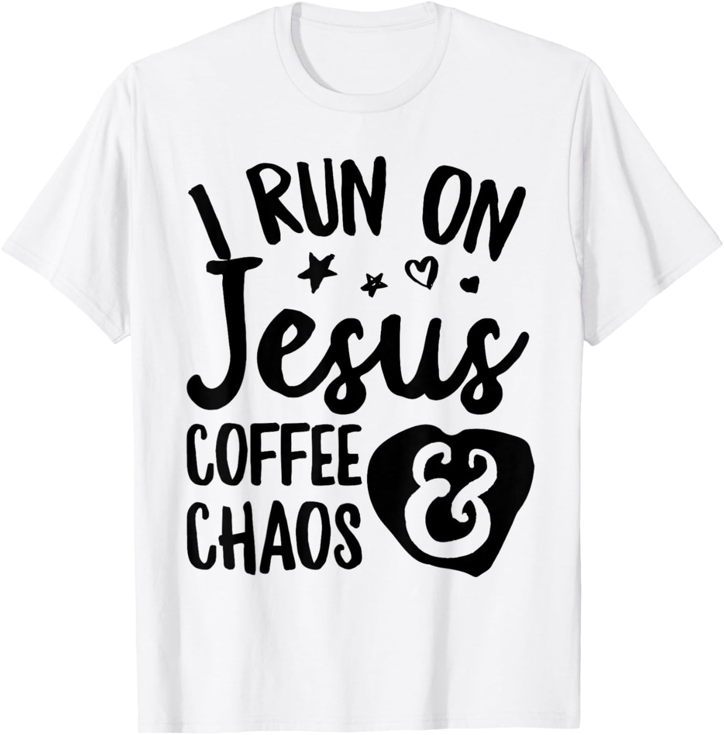I Run on Jesus Coffee and Chaos T-Shirt - T-Shirt | White