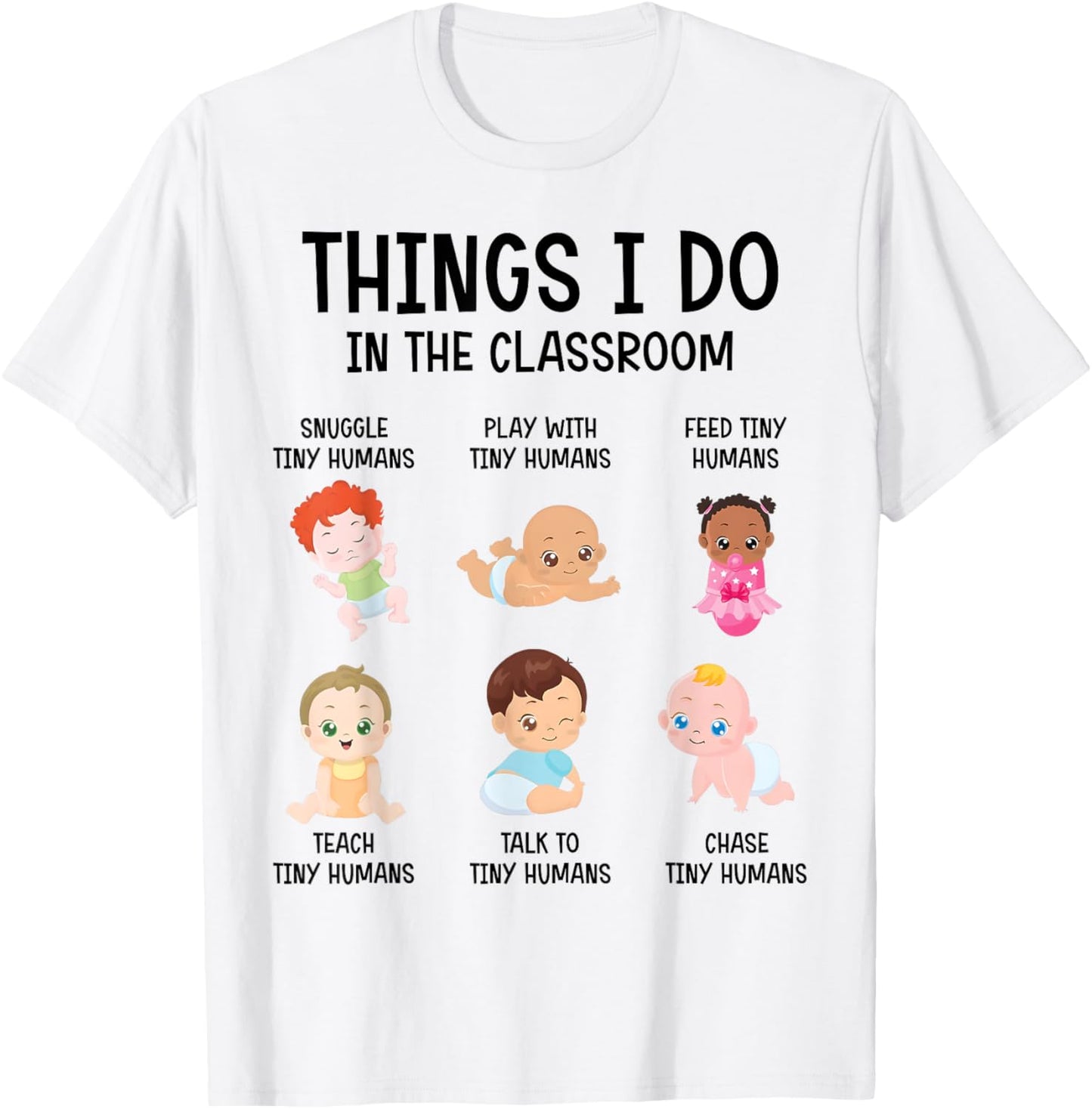 Daycare Preschool Infant Teacher Thing I Do In The Classroom Men Women T-Shirt - T-Shirt | White