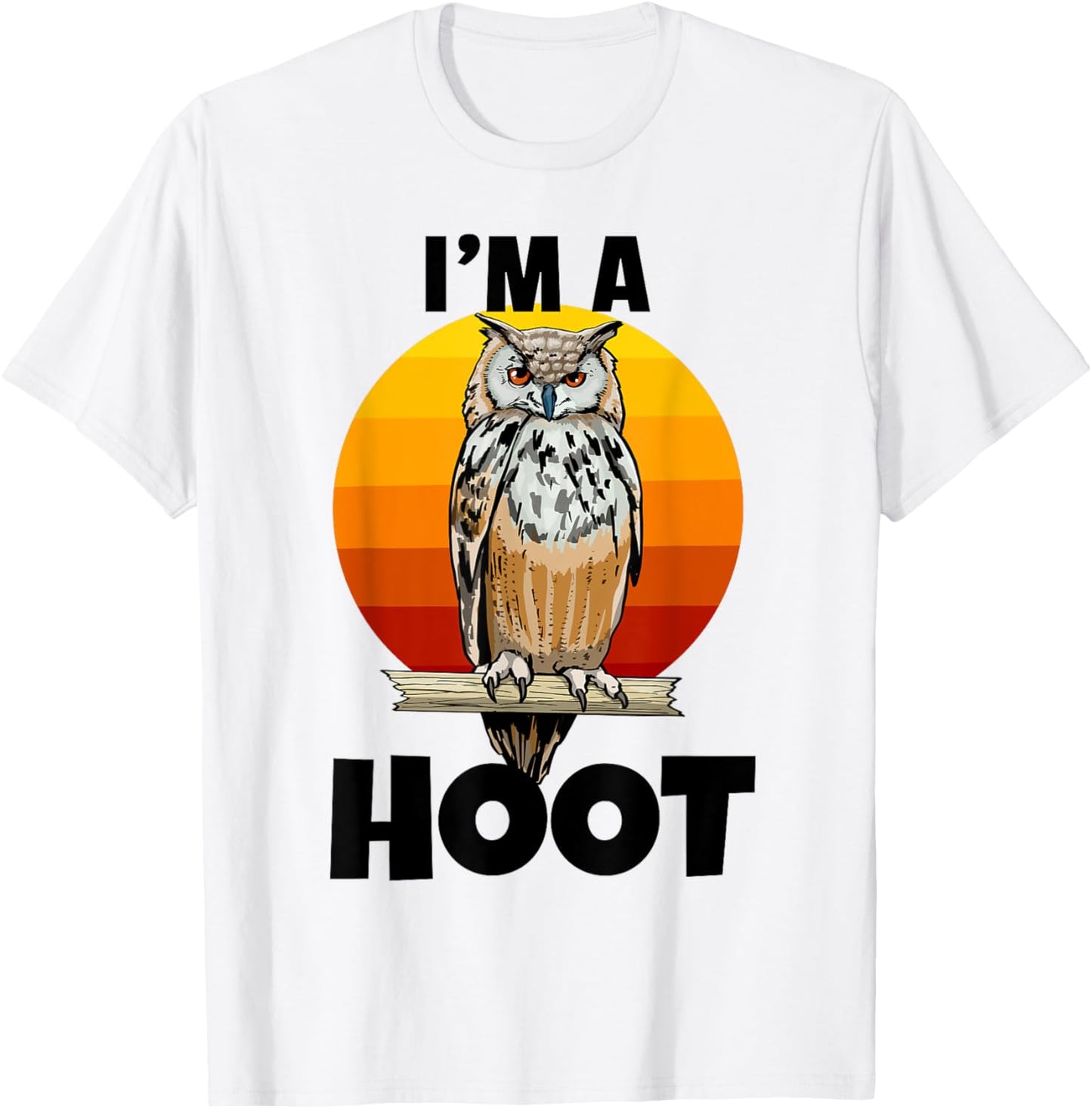 I'm A Hoot Owl Bird Funny Night Sound Love Women Men T-Shirt - T-Shirt | White