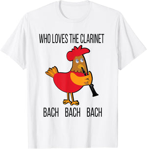 Who Loves the Clarinet Bach Bach Bach Funny Chicken T-Shirt - T-Shirt | White