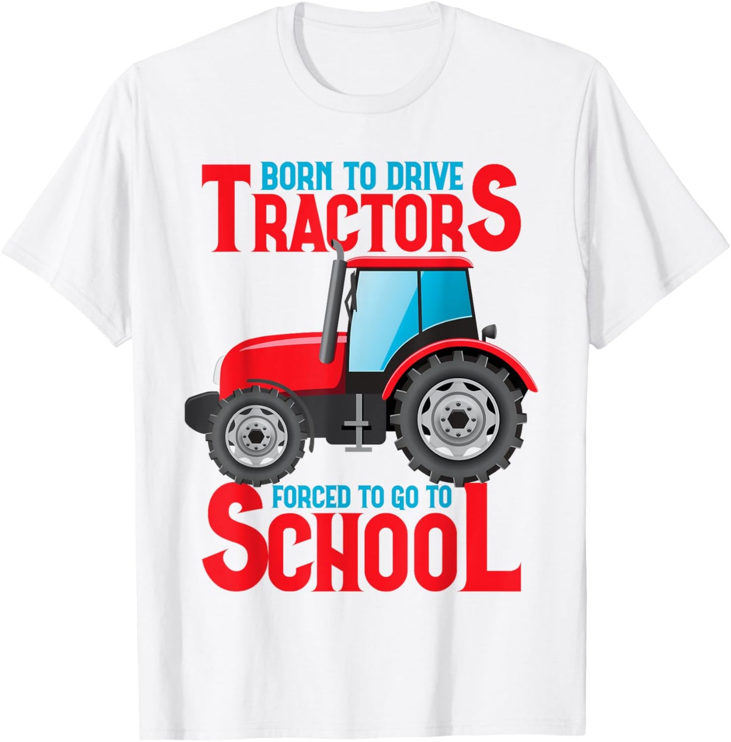Born To Drive Tractors Forced To Go To School T-Shirt - T-Shirt | White