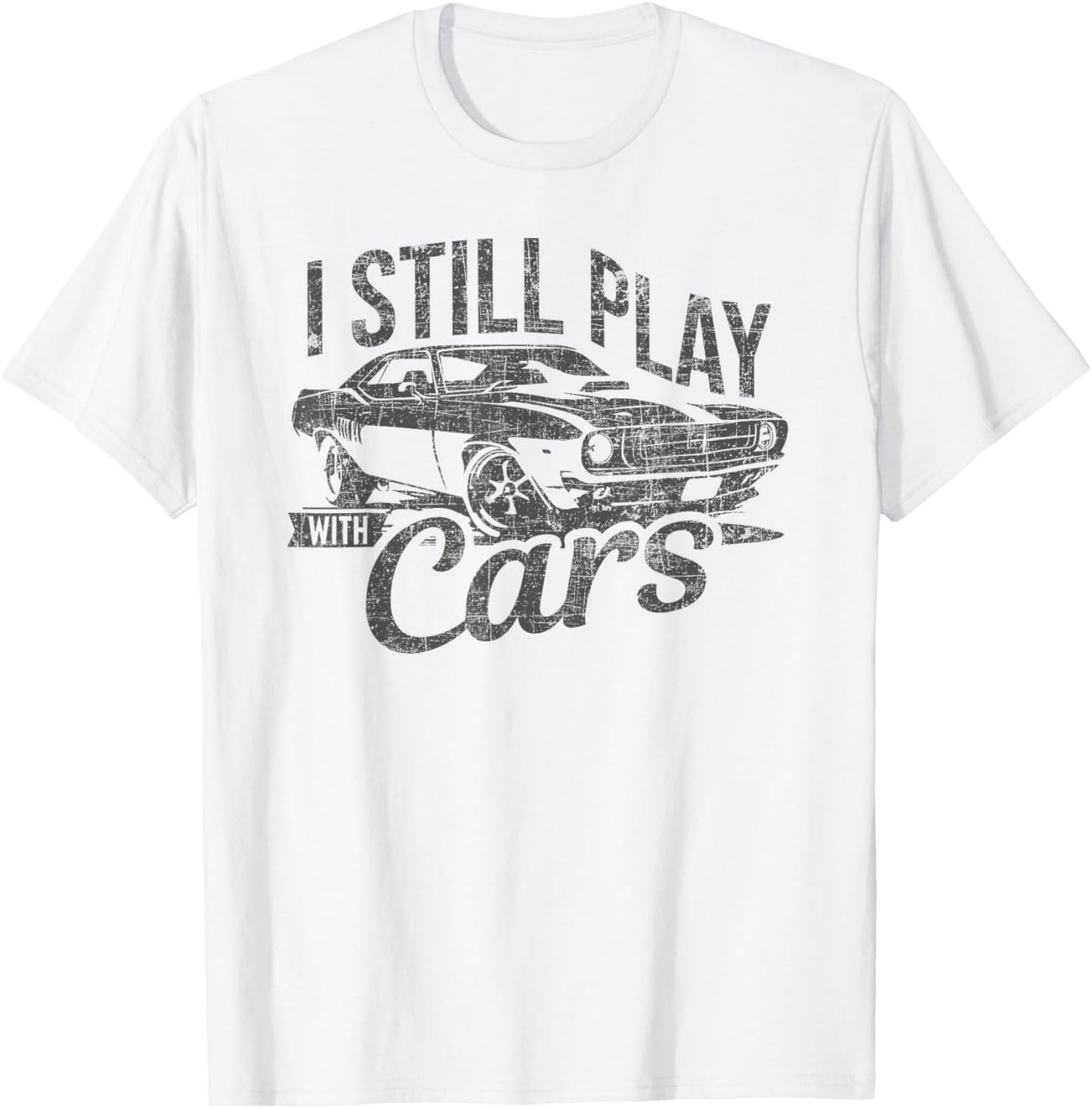 I Still Play With Cars Vintage Mechanic Garage Car Lovers T-Shirt - T-Shirt | White