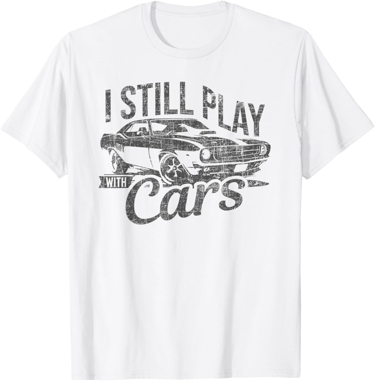 I Still Play With Cars Vintage Mechanic Garage Car Lovers T-Shirt - T-Shirt | White