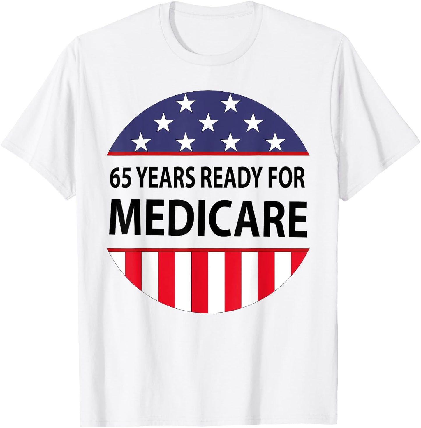 65 Years Birthday Funny Retirement Medicare Grandpa Grandma T-Shirt - T-Shirt | White