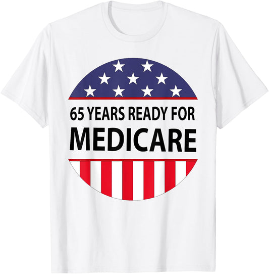 65 Years Birthday Funny Retirement Medicare Grandpa Grandma T-Shirt - T-Shirt | White