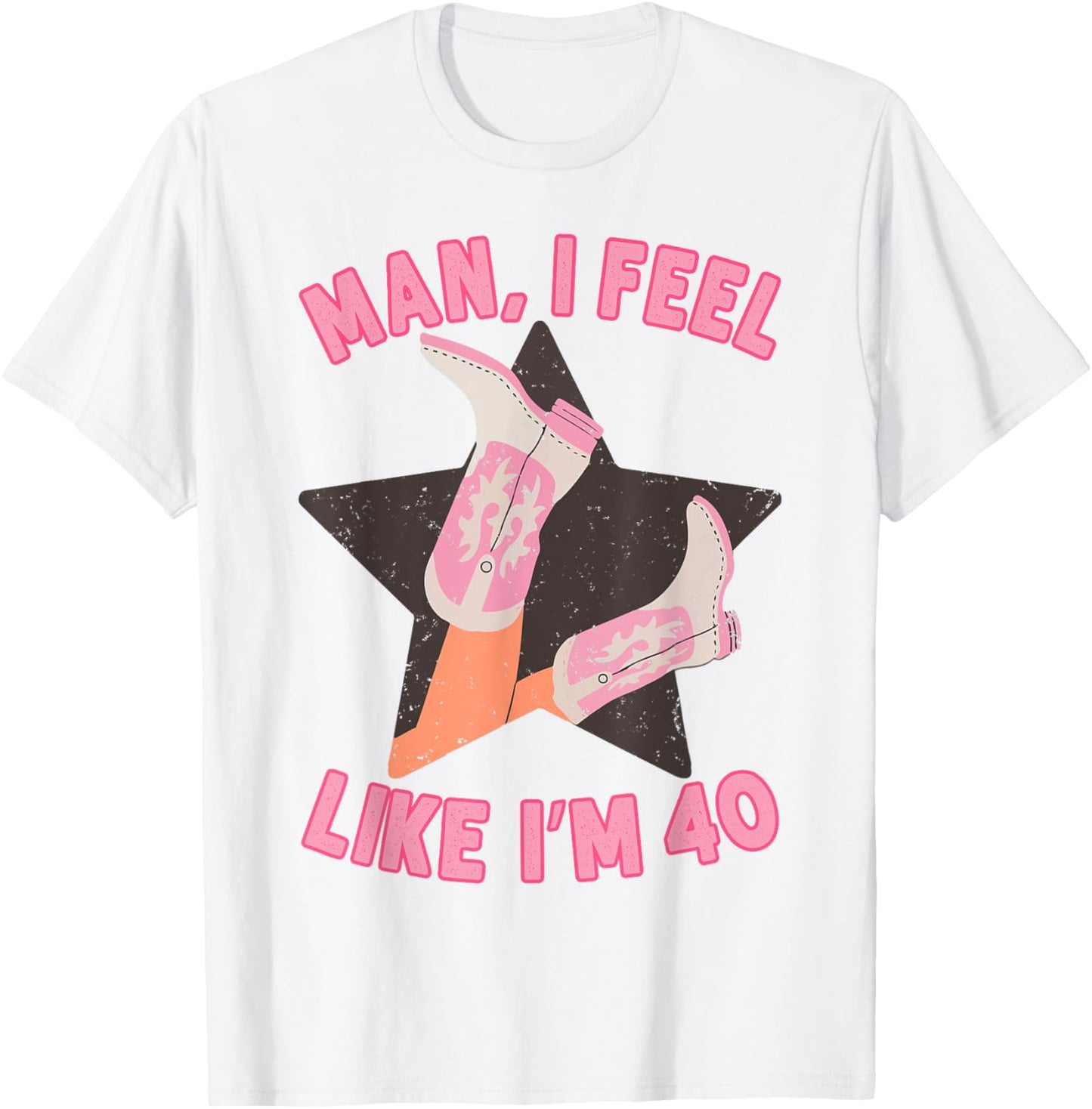Man I Feel Like I'm 40 Western Southern 40th Birthday T-Shirt - T-Shirt | White