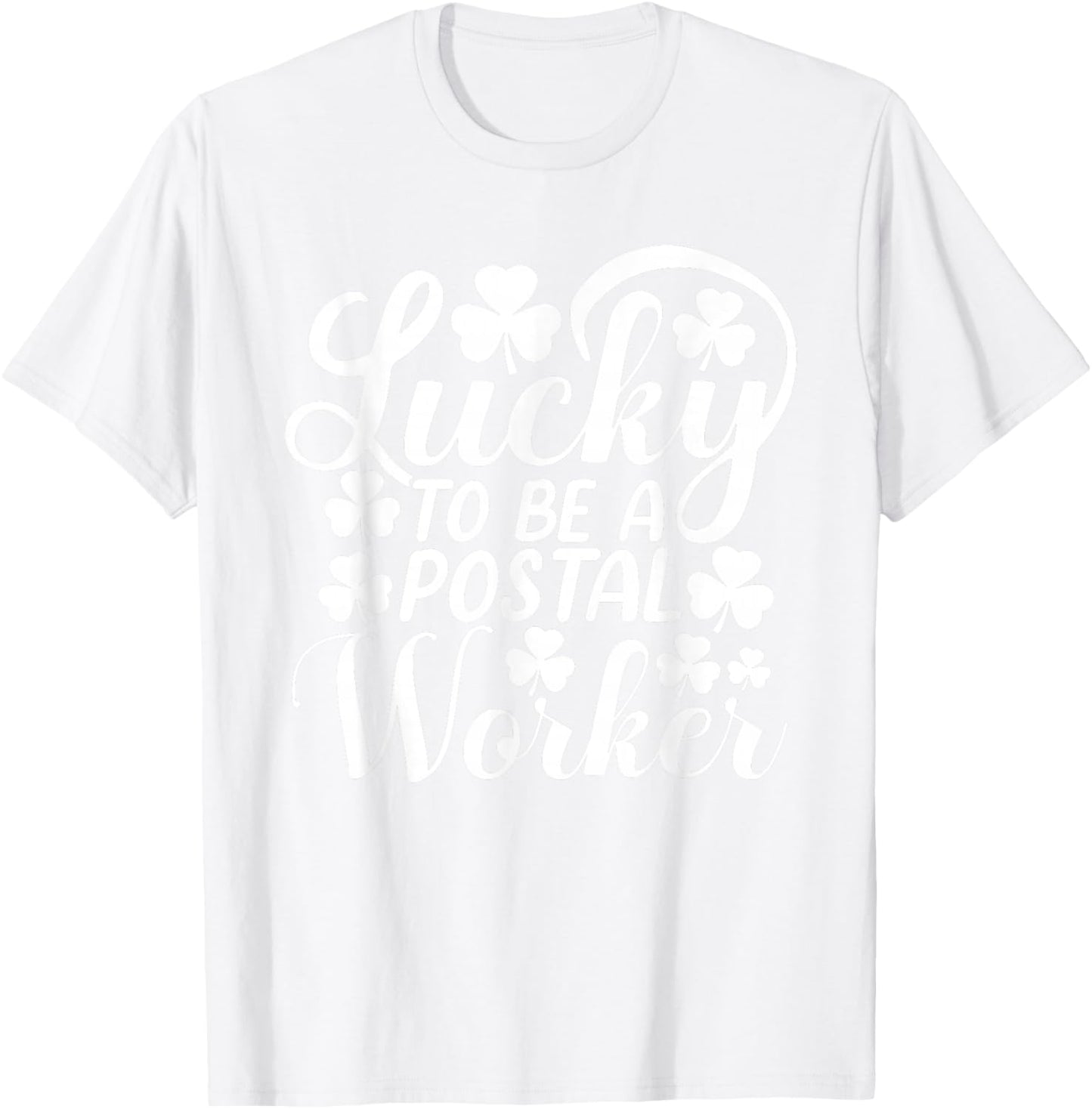 Lucky To Be A Postal Worker Funny St Patrick's Day T-Shirt - T-Shirt | White