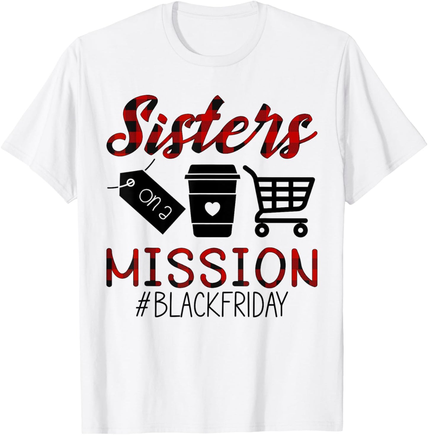 Funny Friday Squad Black Shopping Season Sisters On Mission T-Shirt - T-Shirt | White