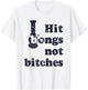 Hit Bongs Not Bitches Witty Humorous Joke T-Shirt - T-Shirt | White