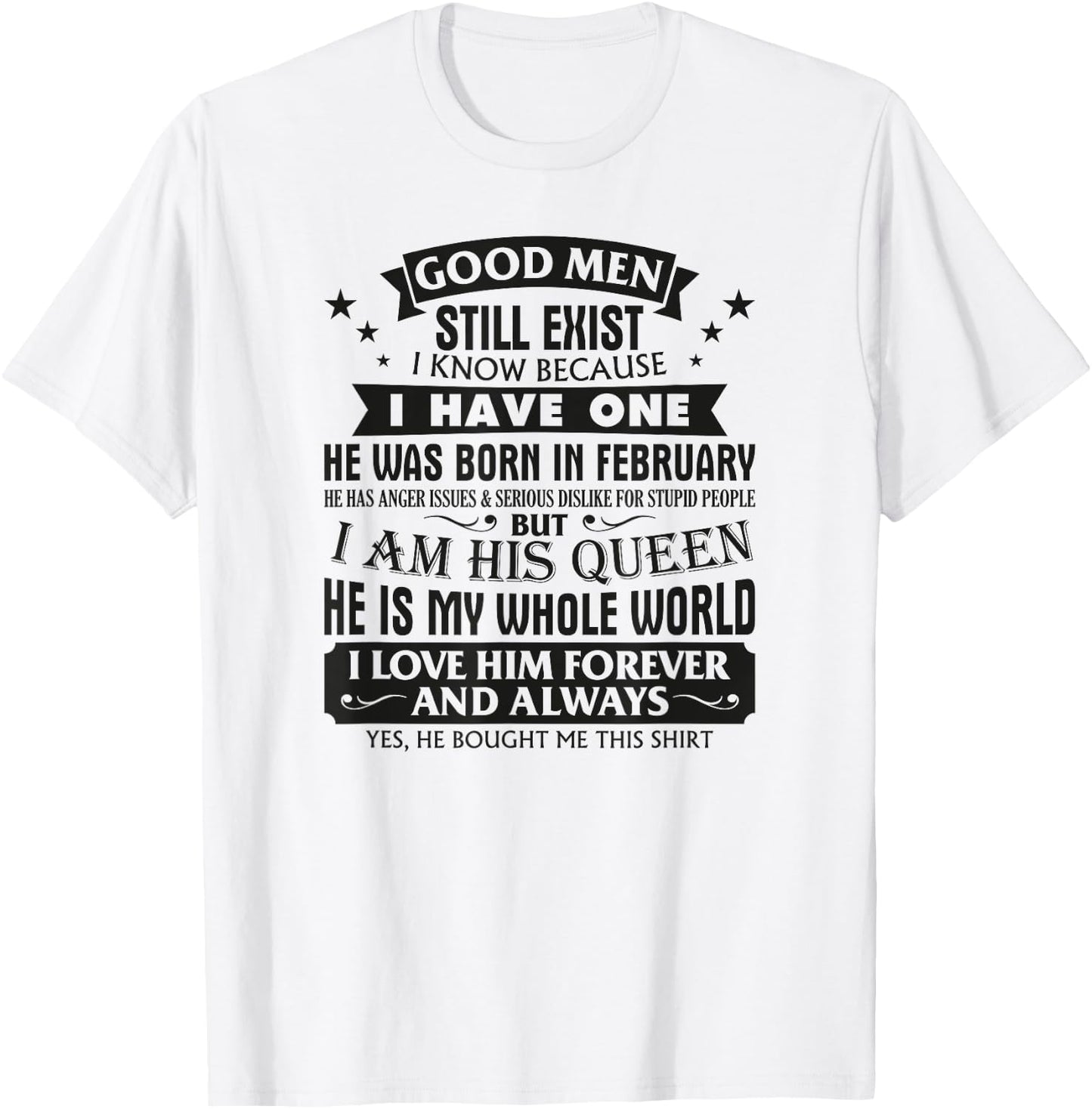 Good Men Still Exist I Know I Have One Born In February T-Shirt - T-Shirt | White