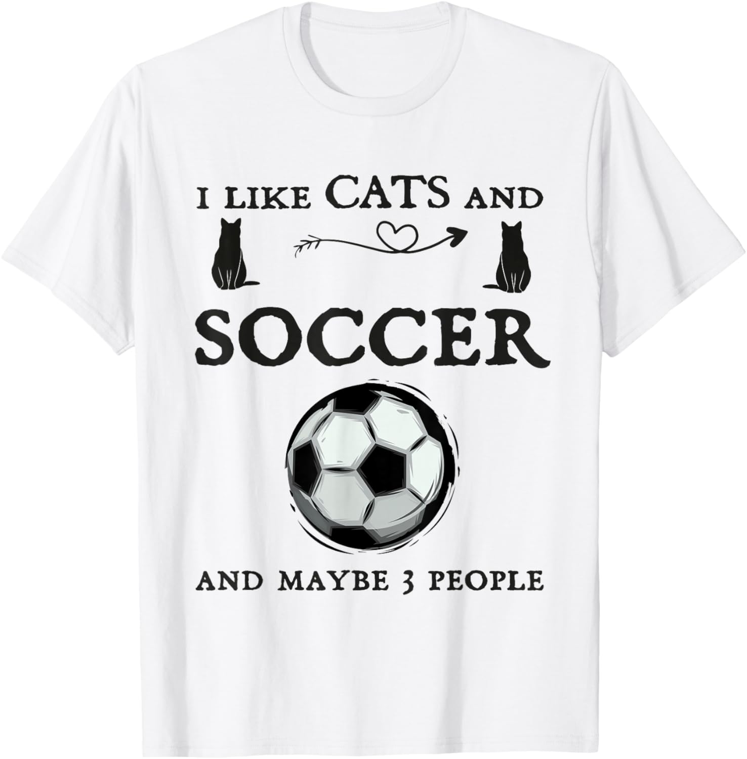 Humor Cat Soccer I like Cats and Soccer and maybe 3 people T-Shirt - T-Shirt | White