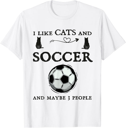 Humor Cat Soccer I like Cats and Soccer and maybe 3 people T-Shirt - T-Shirt | White