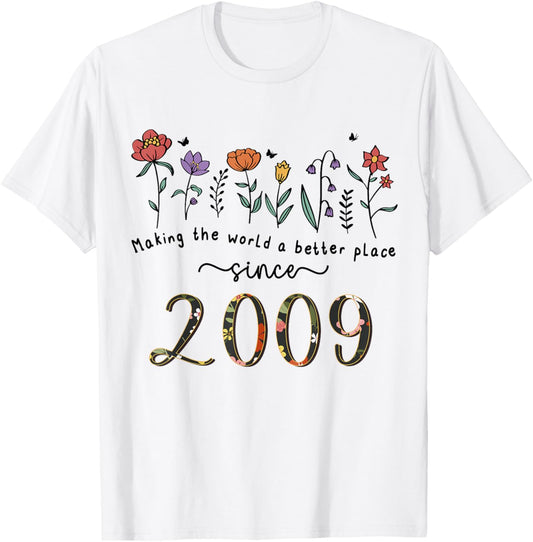 16th Birthday Making The World A Better Place Since 2009 T-Shirt - T-Shirt | White