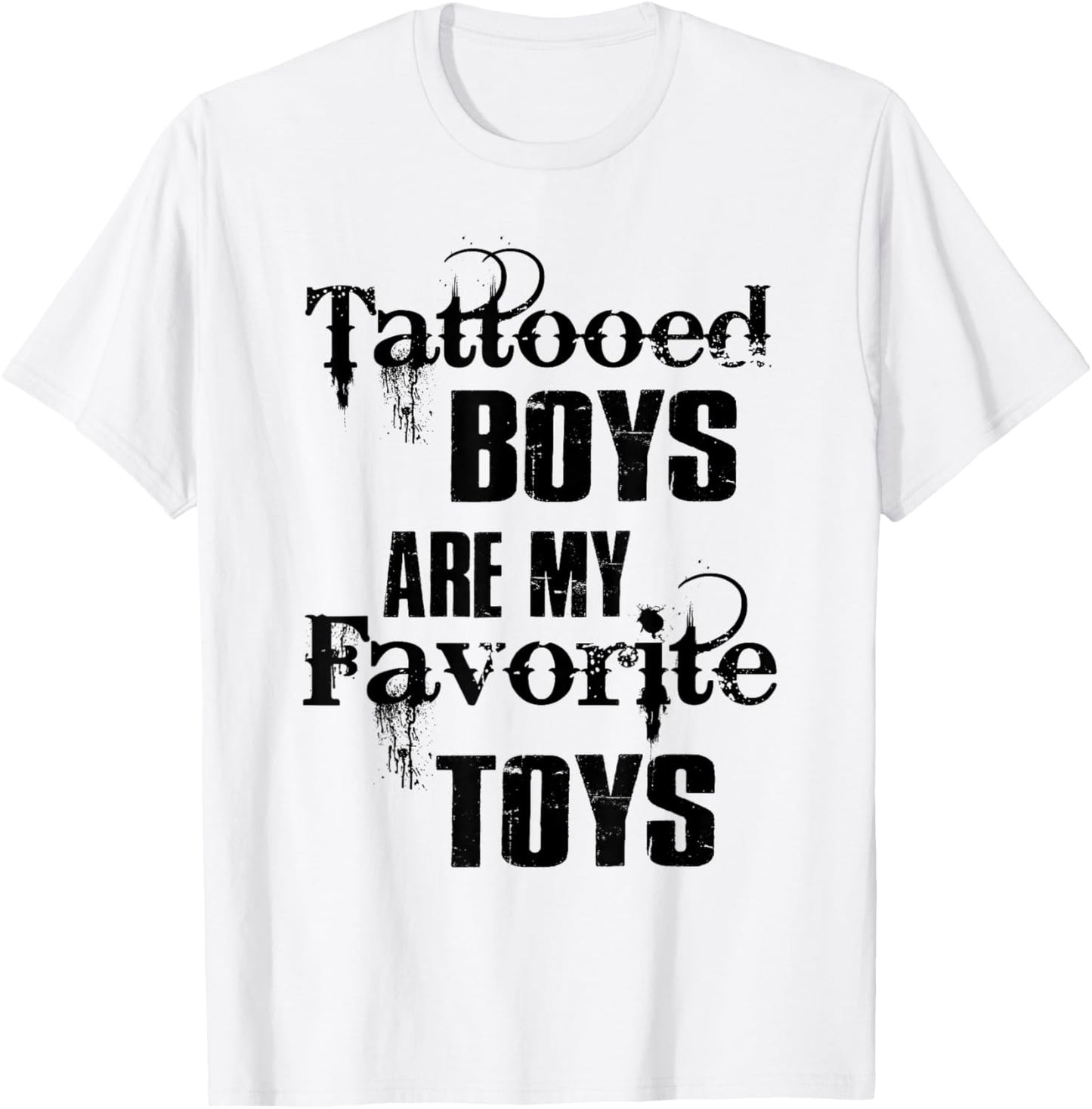 Tattooed Boys Are My Favorite Toys Funny Tattoo Lovers T-Shirt - T-Shirt | White