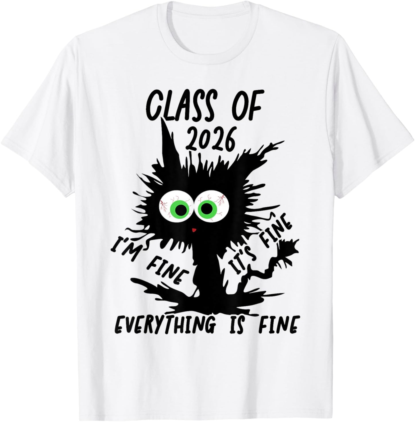 Class of 2026 I'm Fine It's Fine Cat Class of 2026 T-Shirt - T-Shirt | White