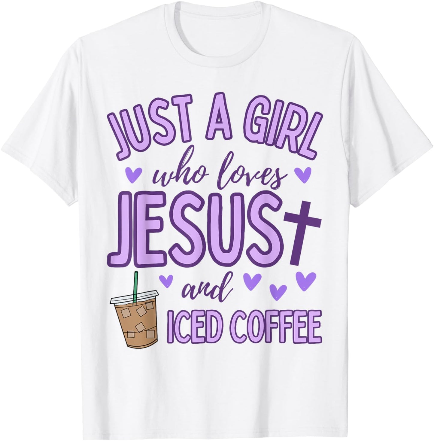 Just A Girl Who Loves Jesus and Iced Coffee Christian Cute T-Shirt - T-Shirt | White