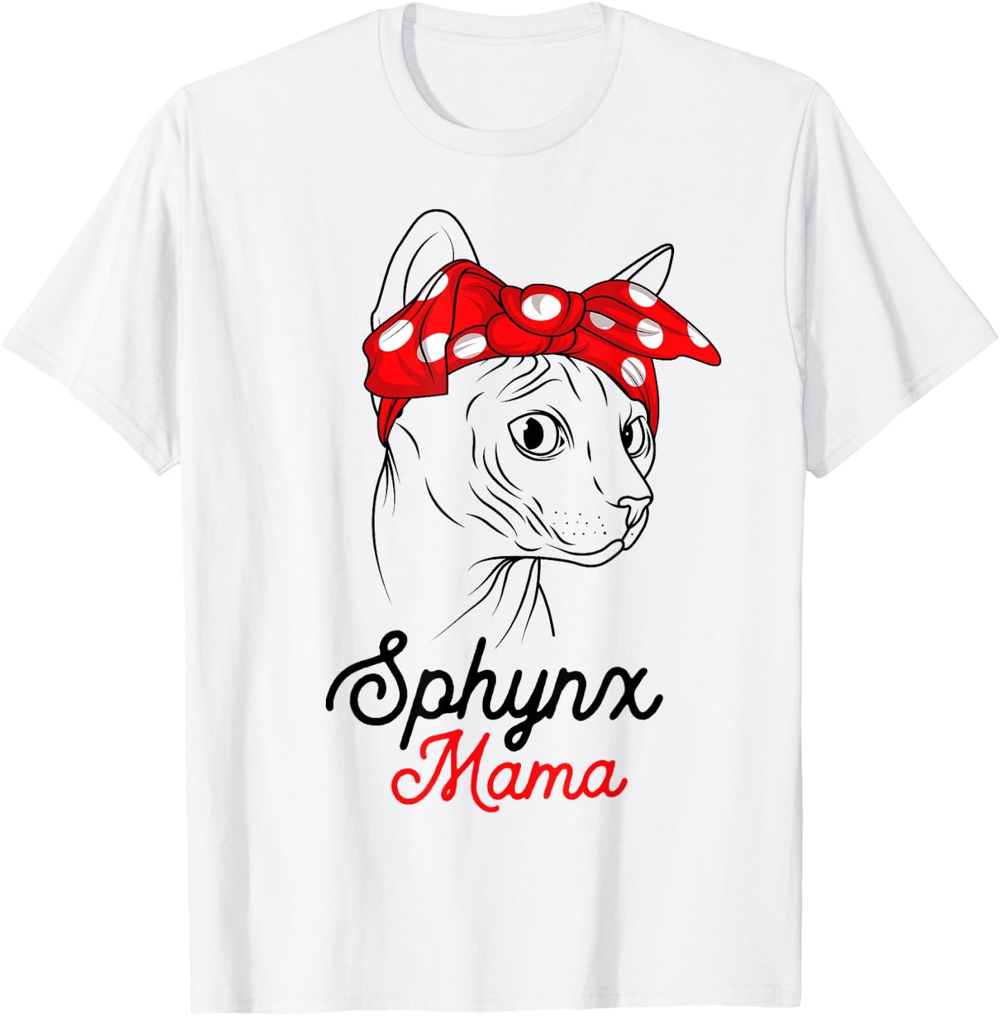 Sphynx Mama Cat Sphinx Hairless Funny Cat Owner Lovers Gift T-Shirt - T-Shirt | White
