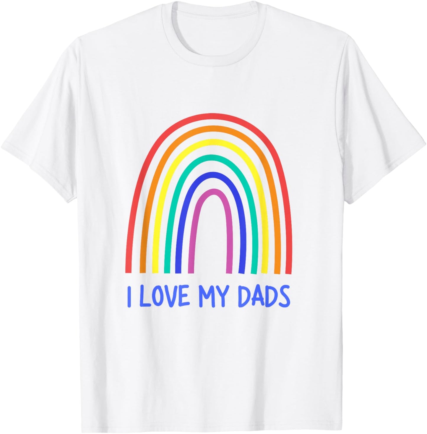 Cute I Love My Dads Rainbow Family Two Fathers 2 Daddies T-Shirt - T-Shirt | White