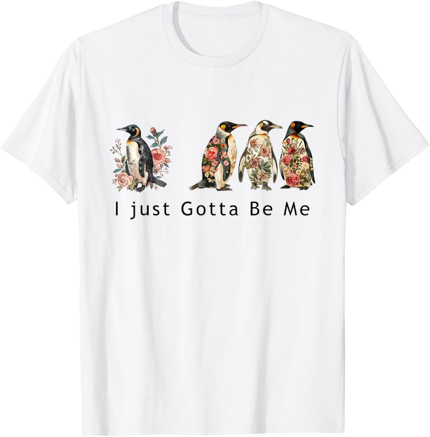 Cute penguin graphic with the phrase I Just Gotta Be Me T-Shirt - T-Shirt | White
