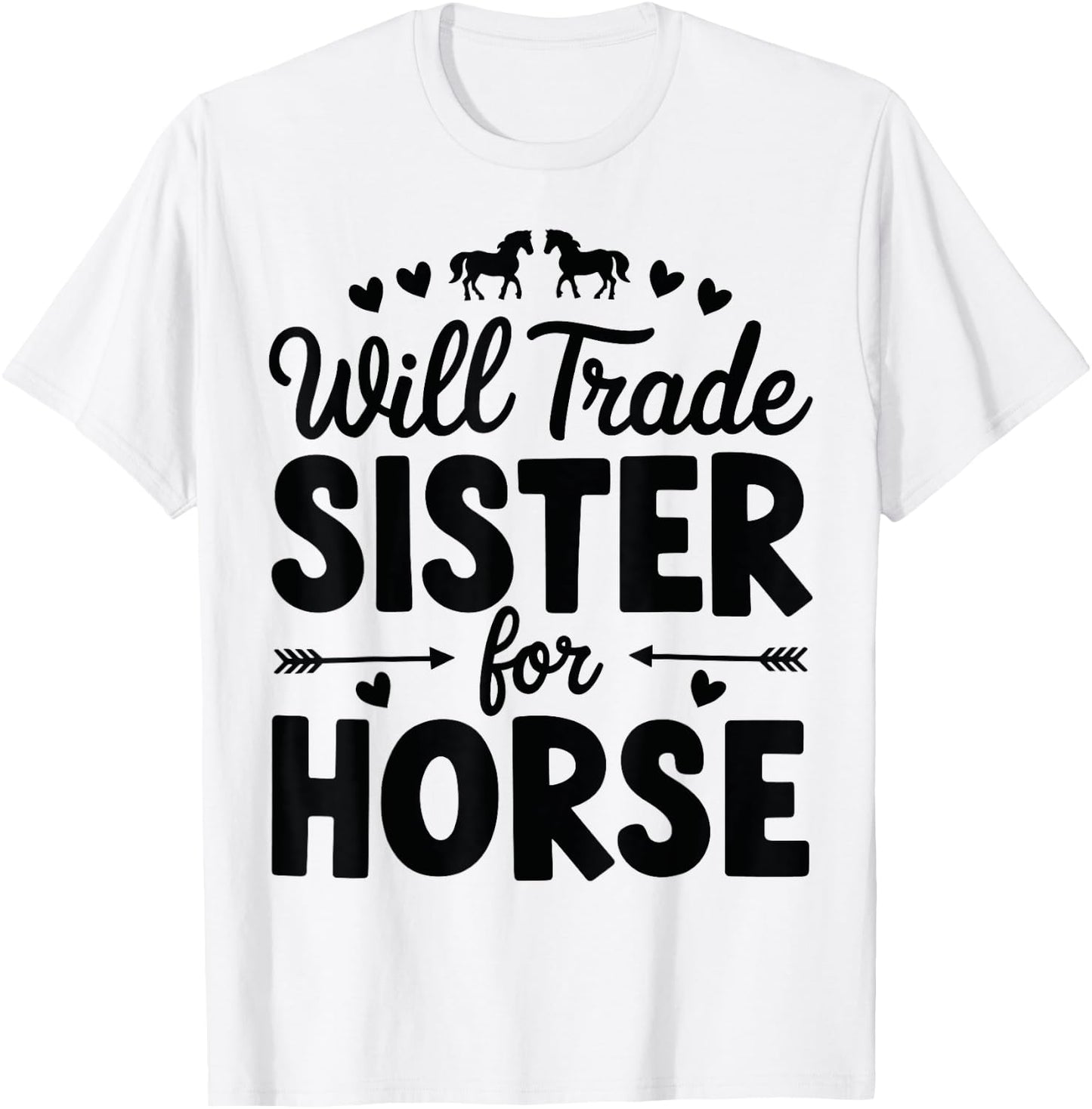 Will Trade Sister For Horse Funny Sister Brother Horse T-Shirt - T-Shirt | White