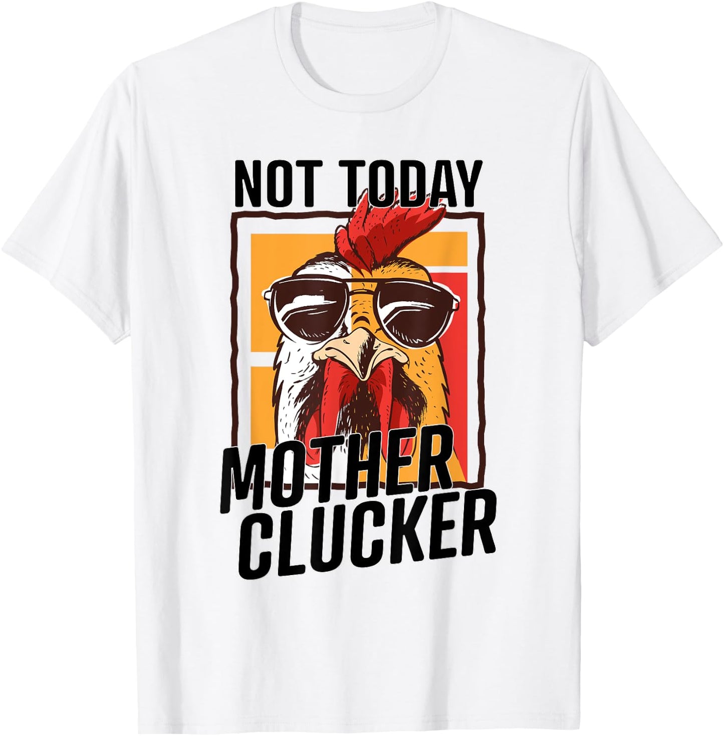 Not Today Mother Clucker - Cool Chicken Lover Pun - Farming T-Shirt - T-Shirt | White