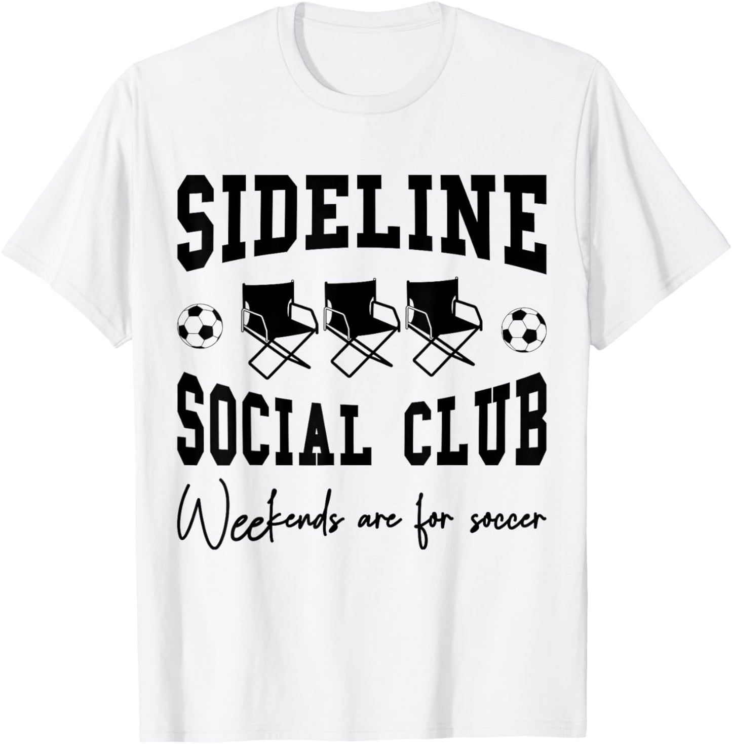 Funny Soccer Sideline Social Club Weekends are for Soccer T-Shirt - T-Shirt | White
