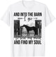 Horse Into The Barn I Go To Lose My Mind And Find My Soul T-Shirt - T-Shirt | White