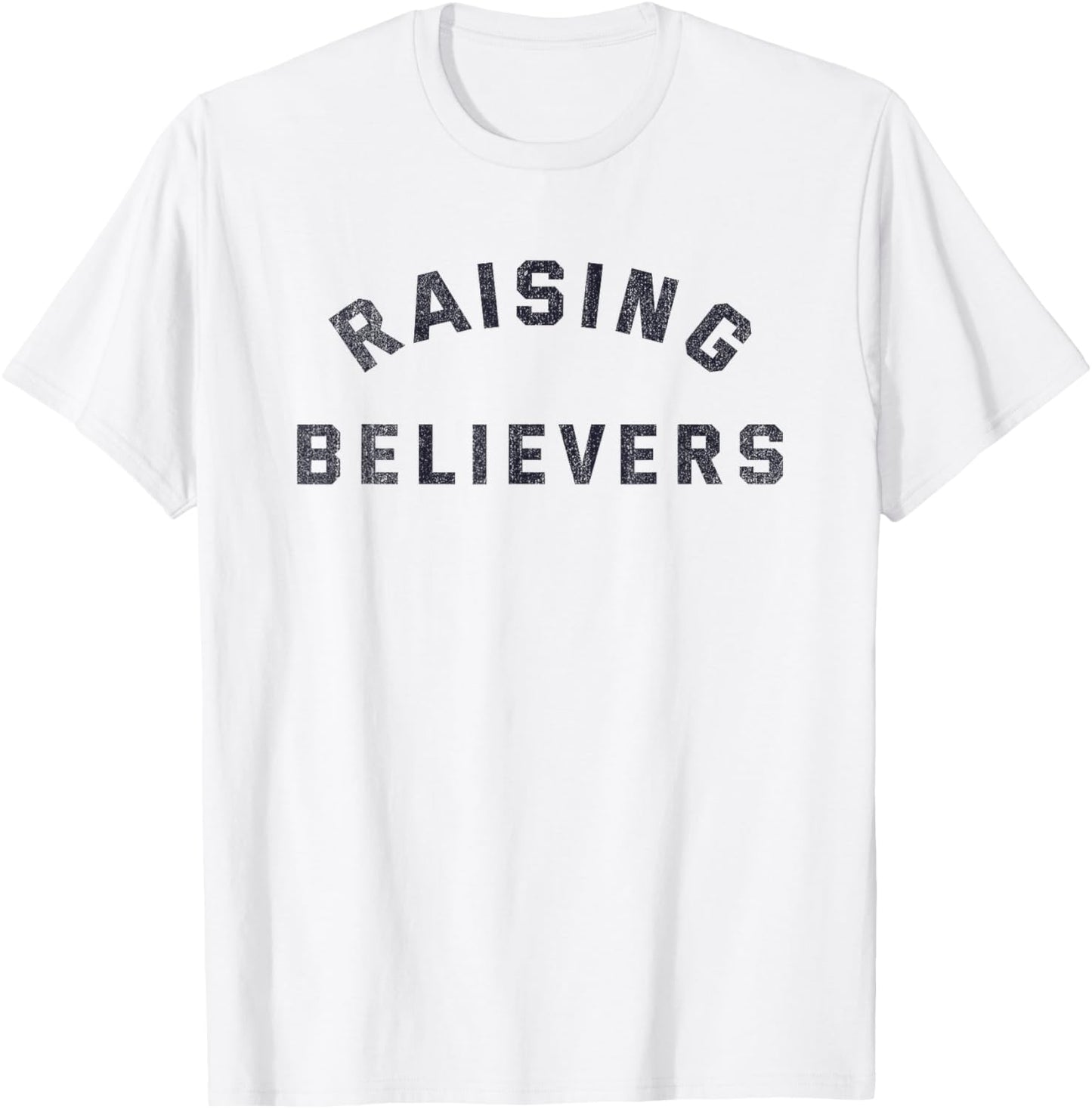 Raising Believers Christian Belief Religion T-Shirt - T-Shirt | White