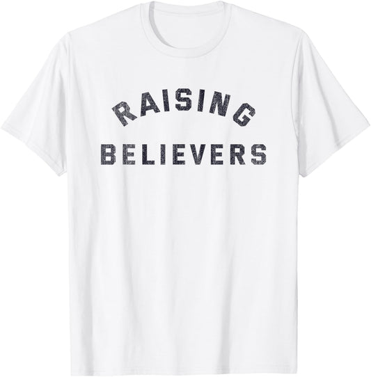 Raising Believers Christian Belief Religion T-Shirt - T-Shirt | White