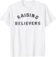 Raising Believers Christian Belief Religion T-Shirt - T-Shirt | White