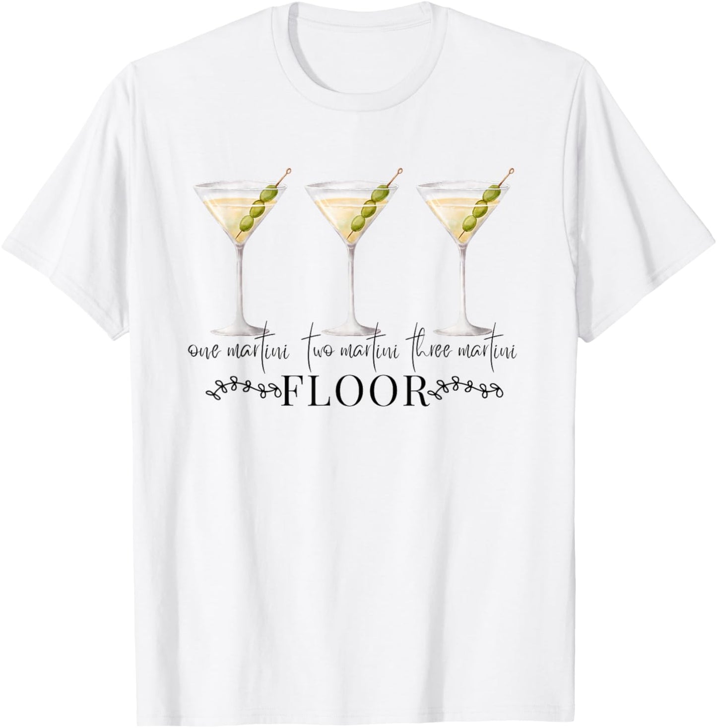 One Martini Two Martini Three Martini Floor Drinking Vintage T-Shirt - T-Shirt | White