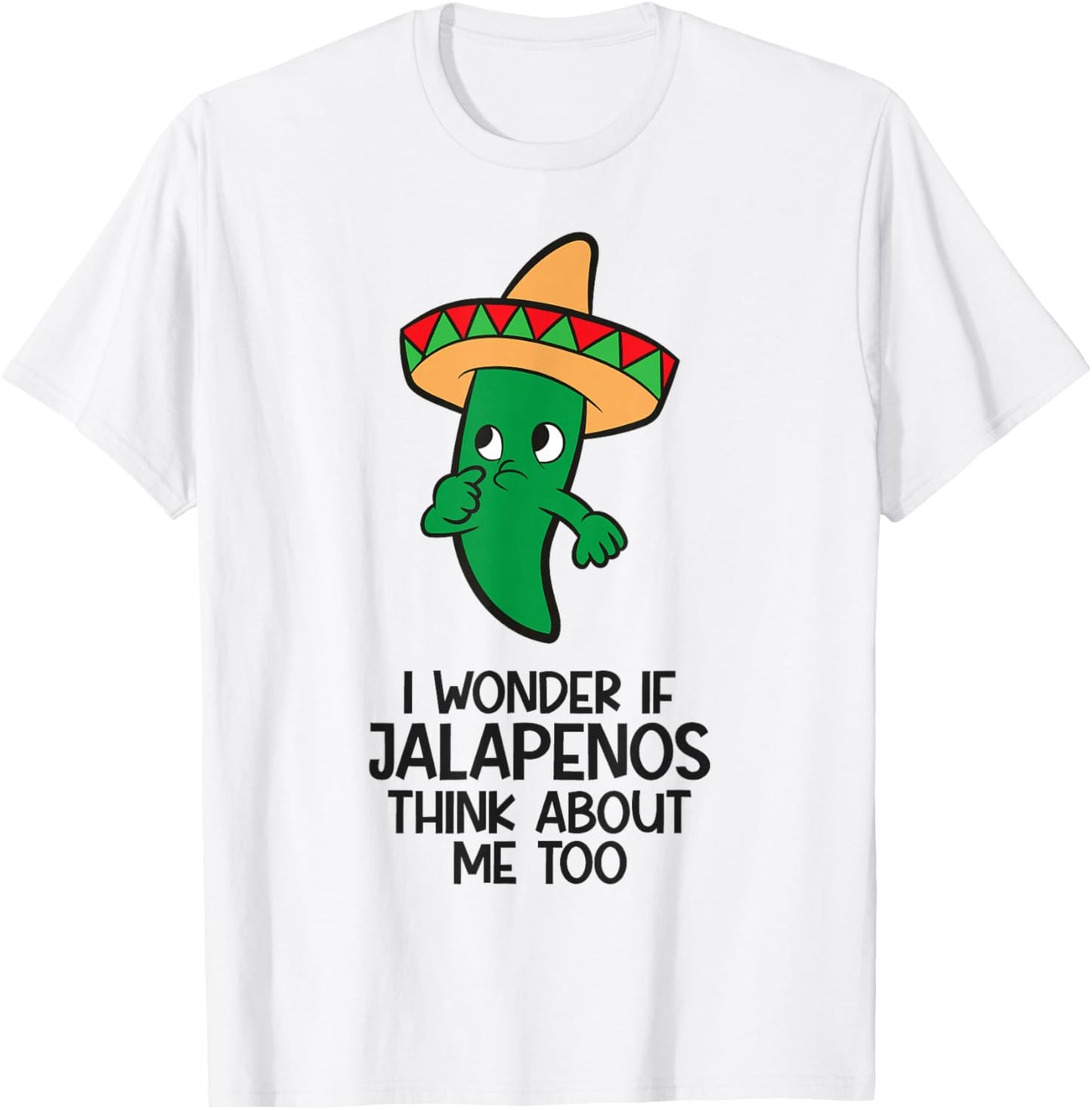 I Wonder If Jalapenos Think About Me Too Funny Jalapeno T-Shirt - T-Shirt | White