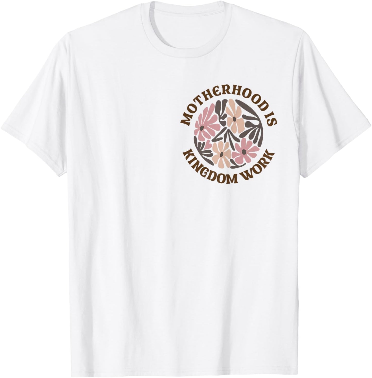 Motherhood Is Kingdom Work Mom Life T-Shirt - T-Shirt | White